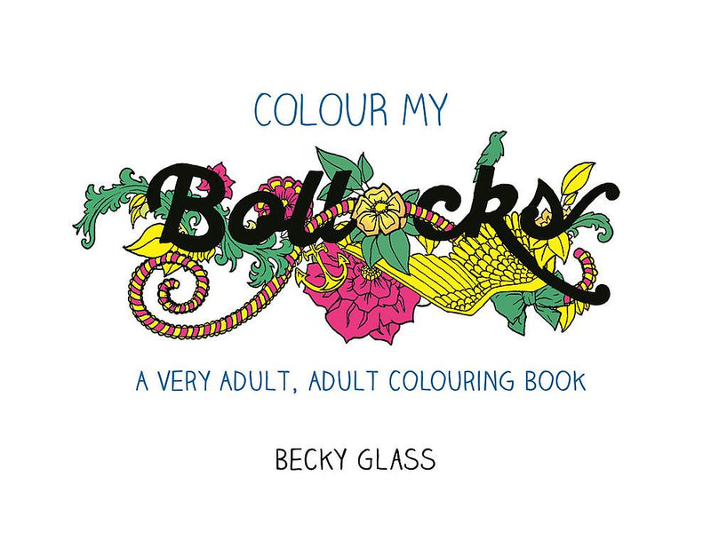 Colour My Bollocks - A Very Adult, Adult Colouring Book